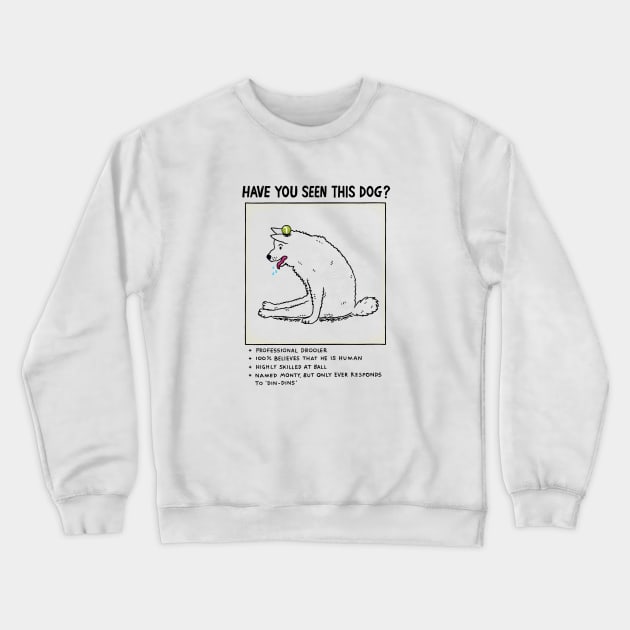 Have You Seen This Dog? Crewneck Sweatshirt by sonhouse5